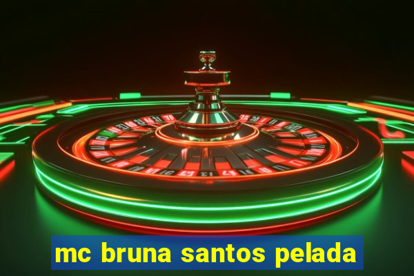 mc bruna santos pelada